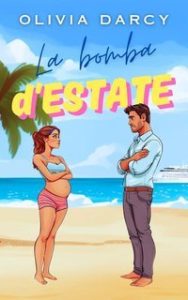 Olivia Darcy – Amori d’Estate (e altri disastri) Vol. 2. La Bomba d’Estate (2025)