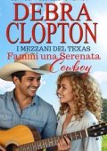 Debra Clopton - I mezzani del Texas Vol. 9. Fammi una serenata, Cowboy (2025)