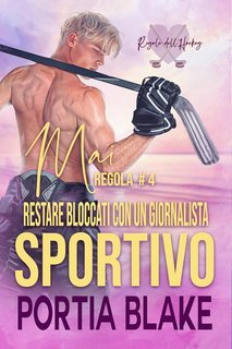 Portia Blake – Regole dell’Hockey Vol. 4. Mai Restare Bloccati con un Giornalista Sportivo (2025)