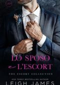 Leigh James - The Escort Series Vol. 5. Lo Sposo e l’Escort (2025)