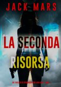Jack Mars - La Seconda Risorsa. Lara King Vol. 2 (2025)