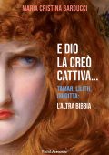 Maria Cristina Barducci - E Dio la creò cattiva… (2025)