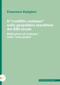 Francesco Zampieri - Il “conflitto continuo” nella geopolitica marittima del XXI secolo (2024)