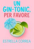 Estrella Correa - Un gin-tonic, per favore (2025)