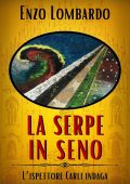 Enzo Lombardo - L'ispettore Carli indaga Vol. 3. La serpe in seno (2025)