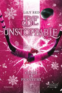 Lily Red – Be Unstoppable. Cuori in frantumi (2025)