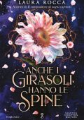 Laura Rocca - Anche i girasoli hanno le spine (2025)