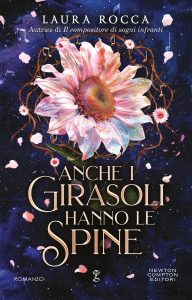 Laura Rocca – Anche i girasoli hanno le spine (2025)