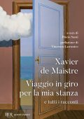Xavier De Maistre - Viaggio in giro per la mia stanza e tutti i racconti (2025)