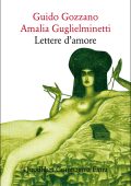 Guido Gozzano, Amalia Guglielminetti - Lettere d’amore (2020)