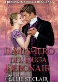 Ellie St. Clair - I Remington della Reggenza Vol. 1. Il mistero del duca Debonair (2025)