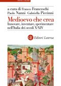 Gabriella Piccinni, Franco Franceschi, Paolo Nanni (a cura di) - Medioevo che crea (2025)