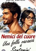 Ilaria Carioti - Nemici del cuore; una folle vacanza a Santorini (2025)