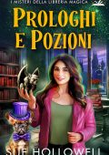 Sue Hollowell - I Misteri della Libreria Magica Vol. 3. Prologhi e Pozioni (2025)