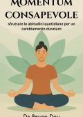 Dr. Aryan Dev - Momentum consapevole: sfruttare le abitudini quotidiane per un cambiamento duraturo (2025)