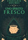 Steffanie Holmes - I misteri del cimitero di Grimdale Vol. 3. Uno Spirito Fresco (2025)