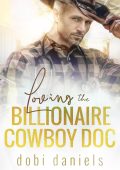 Dobi Daniels - I Dottori Miliardari di Dexington Vol. 5. Loving the Billionaire Cowboy Doc (2025)