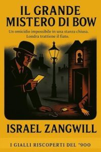 Israel Zangwill – Il Grande Mistero Di Bow (2025)
