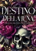 Luna M. Rose - Saga del Branco dell’Ombra Vol. 1. Destino della Luna (2025)