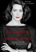 Marina Ripa Di Meana - Colazione al Grand Hotel. Moravia, Parise e la mia Roma perduta (2016)