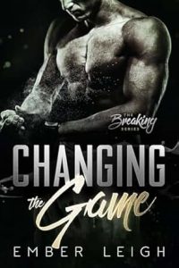 Ember Leigh – La Serie Breaking Vol. 3. Changing the Game (2025)