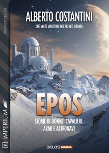 Alberto Costantini – Epos. Storie di donne, cavalieri, armi e astronavi (2025)