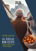 Gaetano Savatteri - La Sicilia non esiste. L'Isola tra realtà e racconto, tra storia e leggenda (2025)