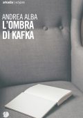 Andrea Alba - L'ombra di Kafka (2025)