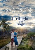 Liz Isaacson - Amori alla Baia dei Sogni Vol. 1. Il rifugio dei sogni (2025)