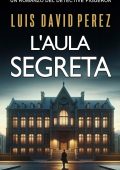 Luis David Pérez - Detective Figueroa Vol. 1. L'aula segreta (2025)