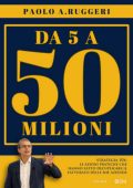 Paolo A. Ruggeri - Da 5 a 50 milioni (2025)