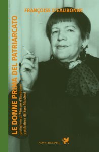 Françoise D’eaubonne, Vincent D’eaubonne, Sara Marchesi – Le donne prima del patriarcato (2025)