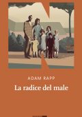 Adam Rapp - La radice del male (2025)