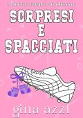 Gina Azzi - La Serie di Football dei Knoxville Vol. 2. Sorpresi e spacciati (2025)