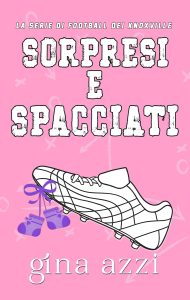 Gina Azzi – La Serie di Football dei Knoxville Vol. 2. Sorpresi e spacciati (2025)