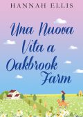Hannah Ellis - La Serie di Hope Cove Vol. 2. Una Nuova Vita a Oakbrook Farm (2025)