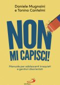 Daniele Mugnaini, Tonino Cantelmi - Non mi capisci! Manuali per adolescenti irrequieti e genitori disorientati (2024)