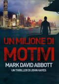 Mark David Abbott - Un Thriller di John Hayes Vol. 2. Un Milione di Motivi (2025)