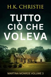 H.K. Christie – Martina Monroe Vol. 3. Tutto ciò che voleva (2025)