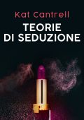 Kat Cantrell - Love and Lipstick Vol. 3. Teorie di seduzione (2021)