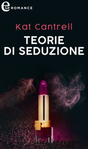 Kat Cantrell – Love and Lipstick Vol. 3. Teorie di seduzione (2021)