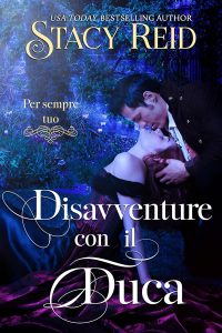Stacy Reid – Per sempre tuo Vol. 4. Disavventure con il Duca (2025)