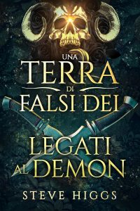 Steve Higgs – Una Terra di Falsi Dei Vol. 6. Legati al Demon (2025)