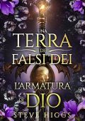 Steve Higgs - Una Terra di Falsi Dei Vol. 7. L'armatura di Dio (2025)
