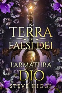 Steve Higgs – Una Terra di Falsi Dei Vol. 7. L’armatura di Dio (2025)