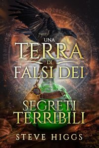 Steve Higgs – Una Terra di Falsi Dei Vol. 8. Segreti Terribili (2025)