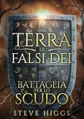 Steve Higgs - Una Terra di Falsi Dei Vol. 9. Battaglia per lo Scudo (2025)