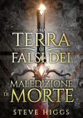 Steve Higgs - Una Terra di Falsi Dei Vol. 11. Maledizione di Morte (2025)