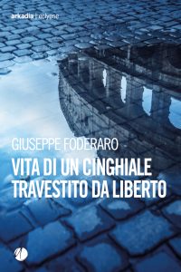 Giuseppe Foderaro – Vita di un cinghiale travestito da liberto (2025)