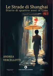 Andrea Vercellotti – Le strade di Shanghai. Diario di quattro anni in Cina (2025)